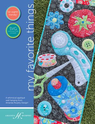 Amanda Murphy Quilt Pattern- My Favorite Things 14-1/2" x 36-1/2" Pattern