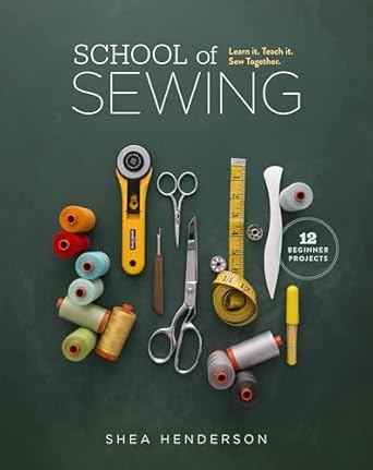 School of Sewing: Learn it, Teach it, Sew Together