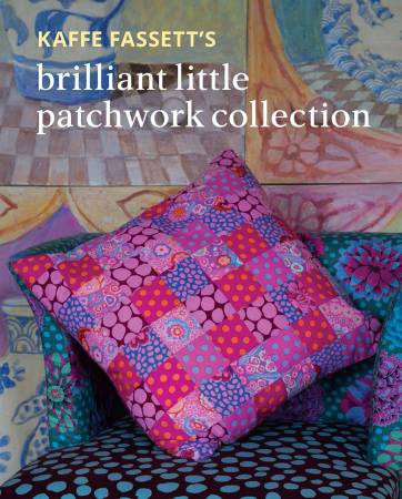 Kaffe Fassett 2024 Brilliant Little Patchwork Collection Book