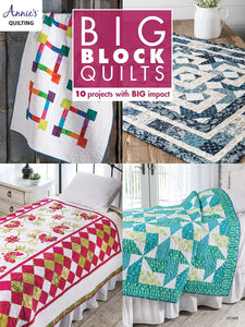 Big Block Quilts: 10 Projects with Big Imapct  Book Annie's Quilting