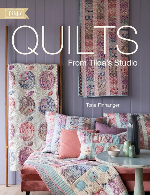 Quilts from Tilda's Studio: Tilda Quilts and Pillows to Sew with Love Book