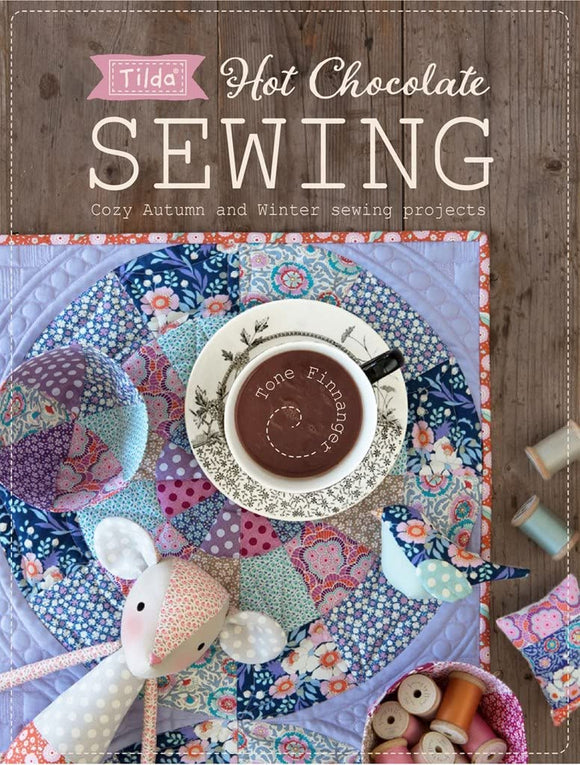 Tilda Hot Chocolate Sewing: Cozy Autumn and Winter Sewing Projects Book