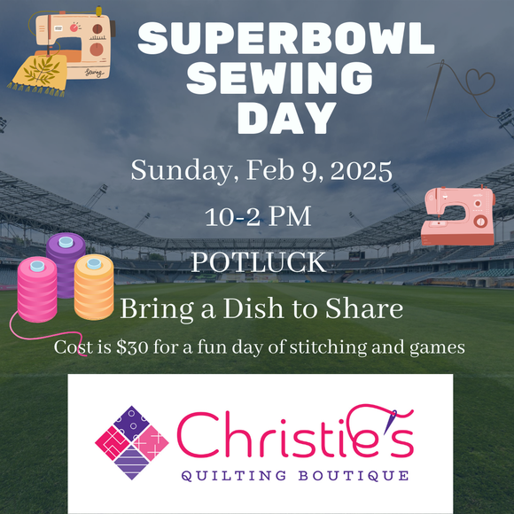 SUPERBOWL SEW DAY Sun, Feb 9, 2025 10-2