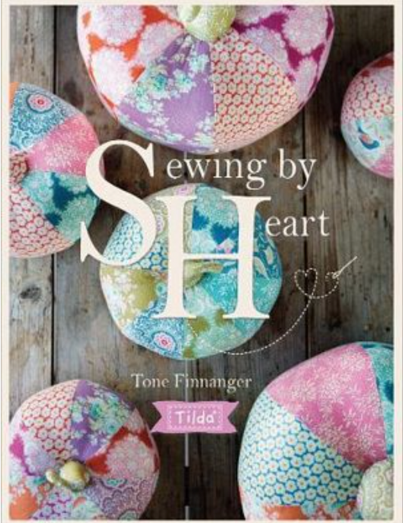 Tilda's Sewing by Heart For the Love of Fabrics Book