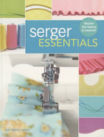 Serger Essentials - Softcover By Gail Patrice Yellen