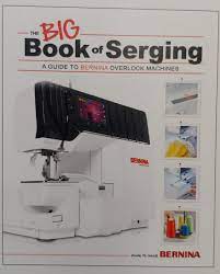 BERNINA BIG Book Of Serging